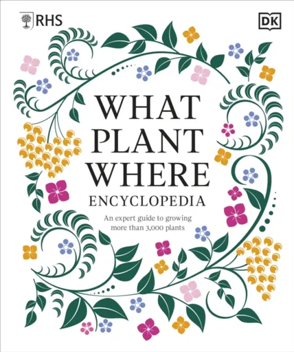 RHS What Plant Where Encyclopedia - DK