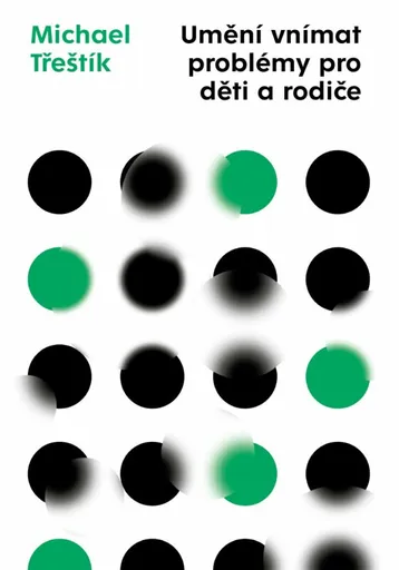 Umění vnímat problémy pro děti a rodiče - Michael Třeštík