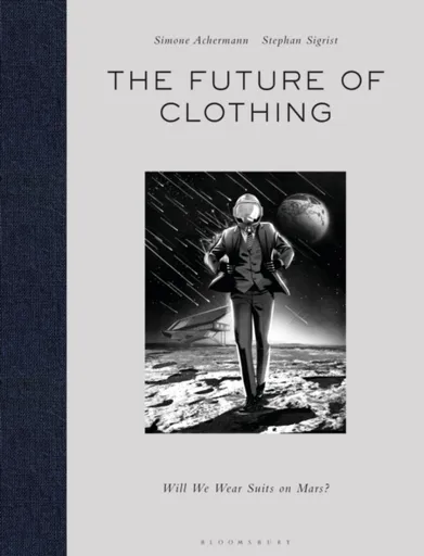 The Future of Clothing - Simone  Achermann, Stephan  Sigrist