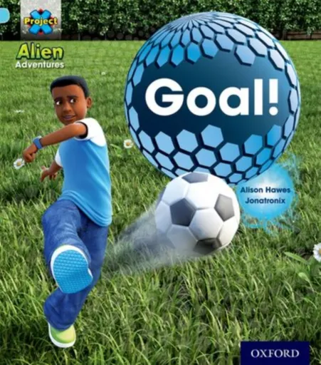 Project X: Alien Adventures: Blue: Goal! - Alison Hawes