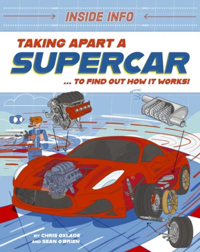 Inside Info: Taking Apart a Supercar - Chris Oxlade