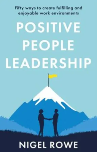 Positive People Leadership - Nigel Rowe