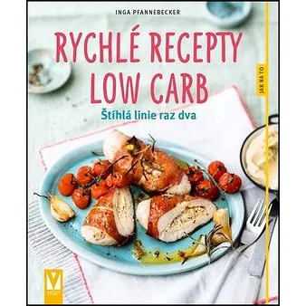Rychlé recepty Low Carb: Štíhlá linie raz dva (978-80-7236-996-6)