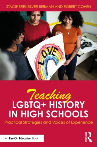 Teaching LGBTQ+ History in High Schools - Robert Cohen, Stacie Brensilver Berman