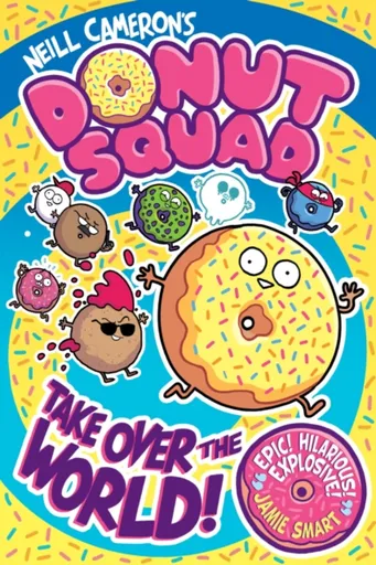 Donut Squad: Take Over the World! (a Phoenix Comic Book) - shortlisted for the Waterstones Book of the Year 2025 - Neill Cameron