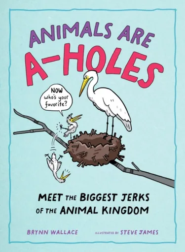 Animals Are A-holes - Brynn Wallace