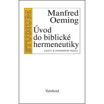 Úvod do biblické hermeneutiky: Cesty k pochopení textu (978-80-7429-524-9)
