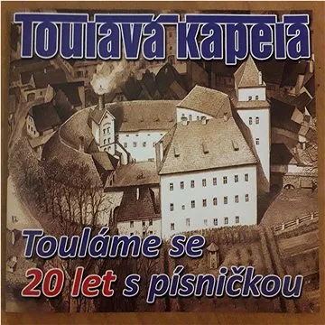 Toulavá kapela: Touláme se 20 let s písničkou - CD (NS0253-2)