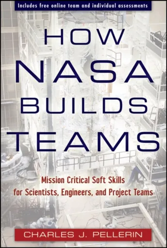 How NASA Builds Teams - Charles J. Pellerin