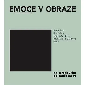 Emoce v obraze: od středověku po současnost (978-80-7485-229-9)