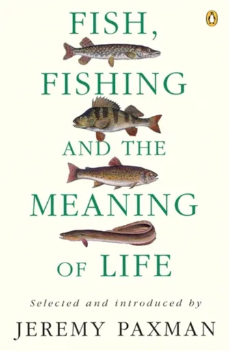 Fish, Fishing and the Meaning of Life - Jeremy Paxman