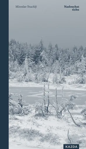 Miroslav Stuchlý Naslouchat tichu Provedení: Tištěná kniha