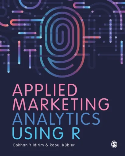Applied Marketing Analytics Using R - Gokhan Yildirim, Raoul V. Kubler