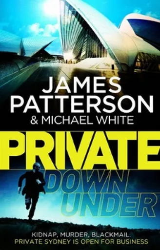 Private Down Under - Michael White, James Patterson