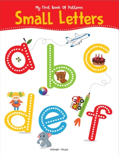 My First Book Of Patterns Small Letters: Write and Practice Patterns and Small Letters a to z