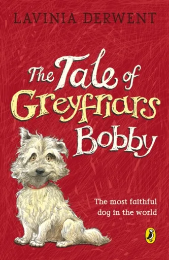 The Tale of Greyfriars Bobby - Lavinia Derwent
