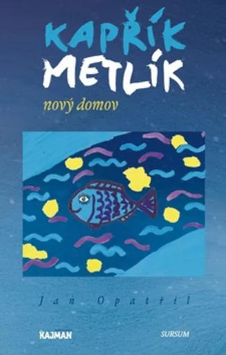 Kapřík Metlík: Nový domov - Jan Opatřil