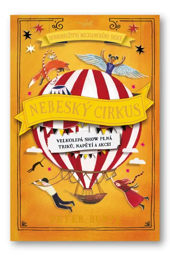 Dobrodružství mechanického srdce  :Nebeský cirkus 3.díl  Peter Bunzl - Peter Bunzl