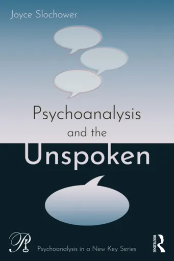 Psychoanalysis and the Unspoken - Joyce  Slochower
