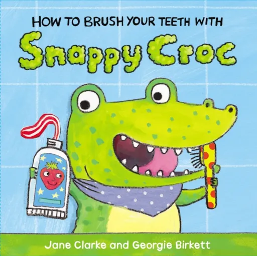 How to Brush Your Teeth with Snappy Croc - Jane Clarkeová