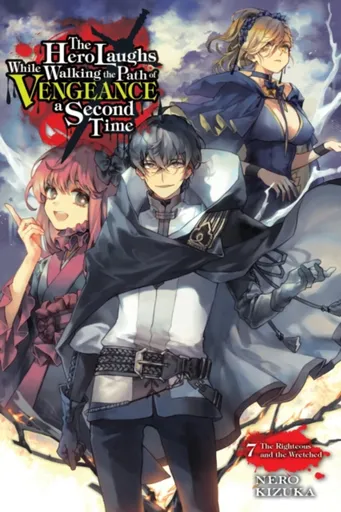 The Hero Laughs While Walking the Path of Vengeance a Second Time, Vol. 7 (light novel) - Jake Humphrey, Sinsora Sinsora, Nero Kizuka