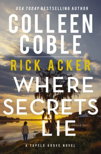 Where Secrets Lie - Colleen Coble, Rick Acker
