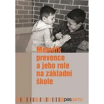 Metodik prevence a jeho role na základní škole (978-80-88290-28-5)