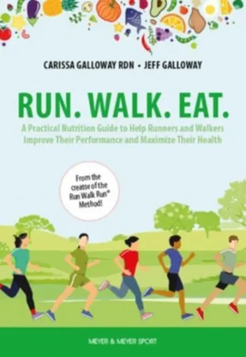 Run. Walk. Eat. - Jeff Galloway, Carissa Galloway