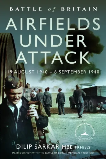 Battle of Britain Airfields Under Attack - Dilip Sarkar