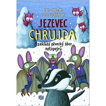 Jezevec Chrujda zakládá pěvecký sbor netopejrů (978-80-7558-097-9)