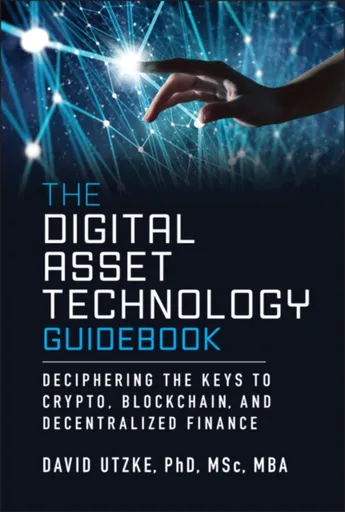 The Digital Asset Technology Guidebook - David Utzke