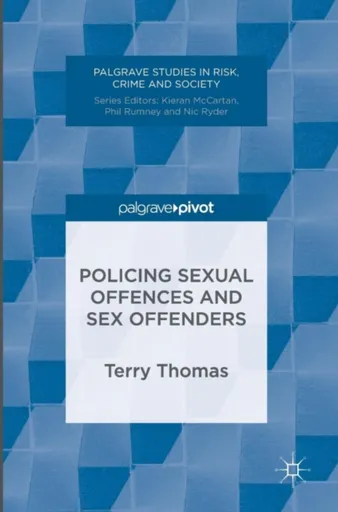 Policing Sexual Offences and Sex Offenders - Terry Thomas