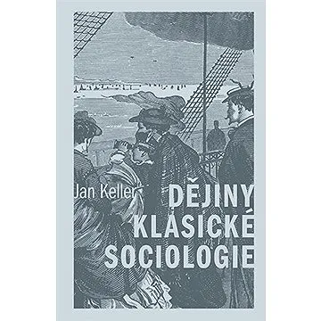 Dějiny klasické sociologie (9788024653471)