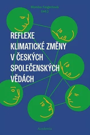 Reflexe klimatické změny v českých společenských vědách - Monika Feigerlová