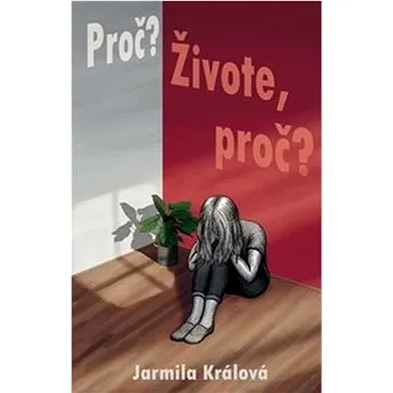 Proč? Živote, proč?  (978-80-7551-241-3)