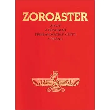 Zoroaster: Život a působení připravovatele cesty v Iránu (978-3-7860-273-6)