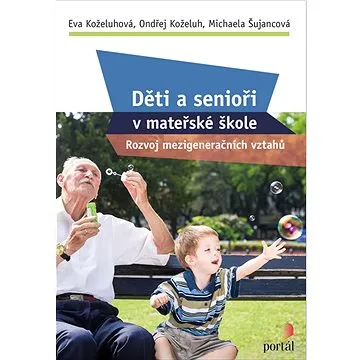 Děti a senioři v mateřské škole: Rozvoj mezigeneračních vztahů (978-80-262-2031-2)