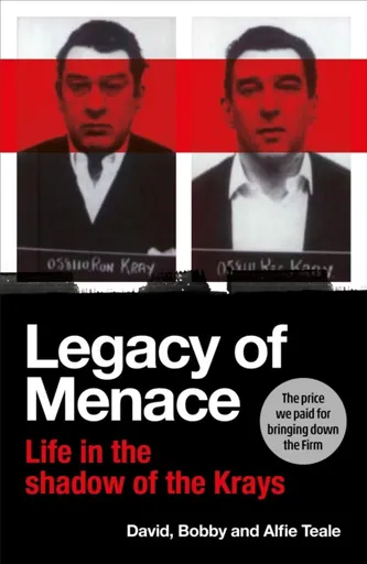 Legacy of Menace - Alfie Teale, David Teale, Bobby Teale