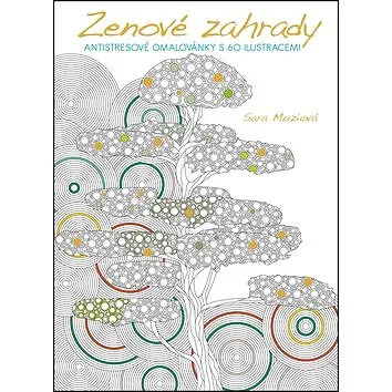 Zenové zahrady: Antistresové omalovánky s 60 ilustracemi (858-80-05-86236-3)