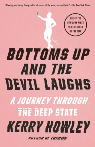 Bottoms Up and the Devil Laughs - Kerry Howley