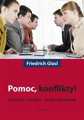 Pomoc, konflikty! - Friedrich Glasl