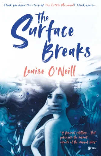 The Surface Breaks: a reimagining of The Little Mermaid - O'Neill Louise