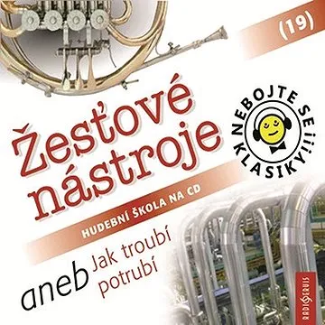 Nebojte se klasiky! 19 Žesťové nástroje aneb Jak troubí potrubí ()