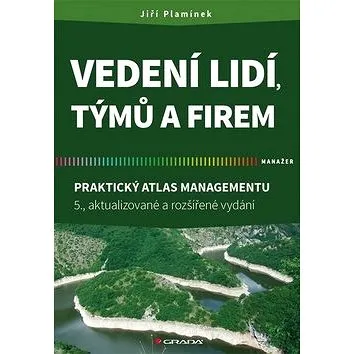 Vedení lidí, týmů a firem: Praktický atlas managementu (978-80-271-0629-5)