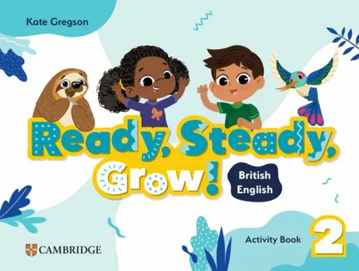 Ready, Steady, Grow! Level 2 Activity Book - Kate Gregson