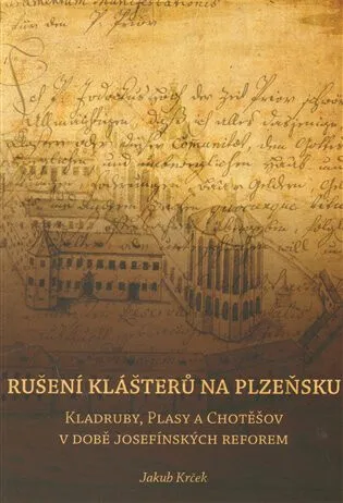 Rušení klášterů na Plzeňsku - Jakub Krček