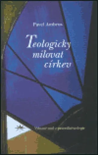 Teologicky milovat církev - Pavel Ambros