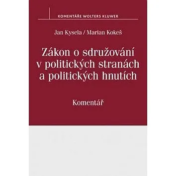 Zákon o sdružování v politických stranách a politických hnutích: č. 424/1991 Sb., Komentář (978-80-7552-731-8)