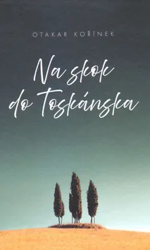Na skok do Toskánska - Otakar Kořínek