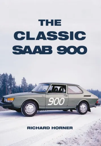 The Classic Saab 900 - Richard Horner
